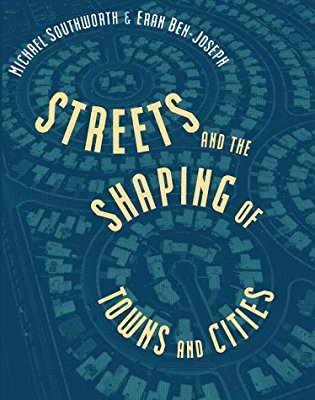 Streets and the Shaping of Towns and Cities Southworth