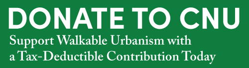 Donate to CNU – Support Walkable Urbanism with a Tax-Deductible Contribution Today